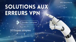 Guide Complet pour la résolution des erreurs VPN
