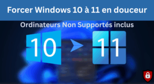 Forcer Windows 10 à 11 en douceur pour les PC Non supportés